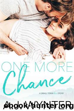 One More Chance_A Small Town Love Story by A. J. Wynter