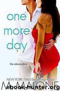 One More Day: The Alexanders, Book 1 by M. Malone
