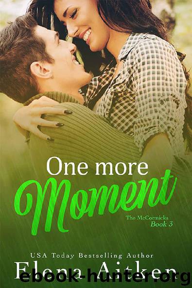 One More Moment (The McCormicks Book 3) by Elena Aitken