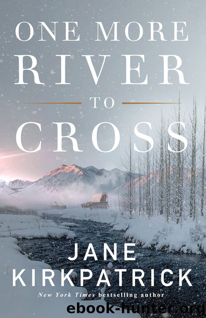 One More River to Cross by Jane Kirkpatrick