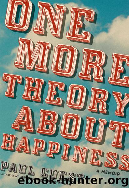 One More Theory About Happiness by Paul Guest