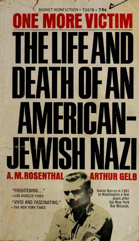 One More Victim: The Life and Death of an American-Jewish Nazi by A. M. Rosenthal; Arthur Gelb
