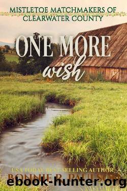 One More Wish: Sweet western romance (Mistletoe Matchmakers of Clearwater County Book 5) by Bonnie R. Paulson