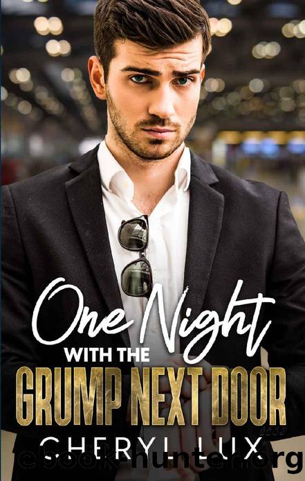 One Night With The Grump Next Door: A Brothers Best Friend Enemies To Lovers Romance by Cheryl Lux