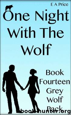 One Night With The Wolf: Book Fourteen - Grey Wolf Pack Romance Novellas by E A Price