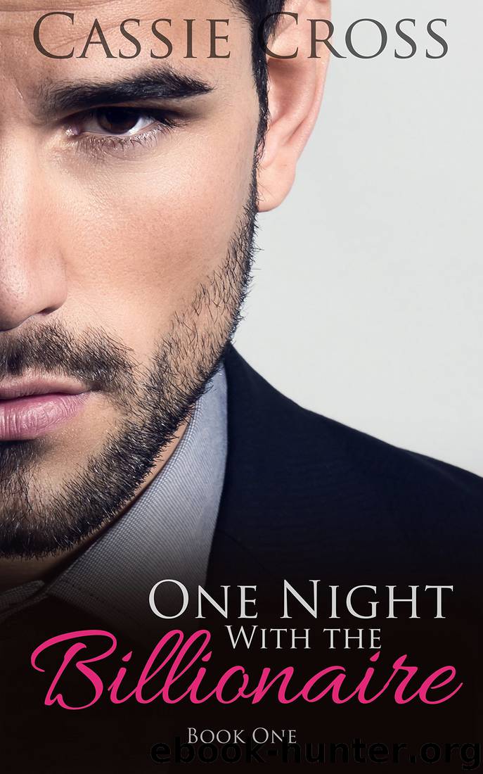 One Night With the Billionaire: Book One (A Billionaire Romance) by Cassie Cross
