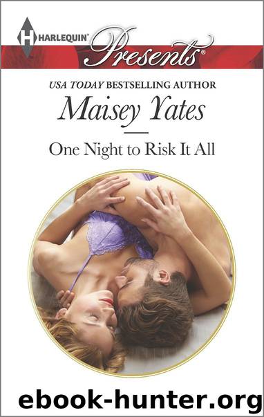 One Night to Risk It All by Maisey Yates