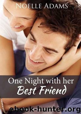 One Night with her Best Friend by Adams Noelle