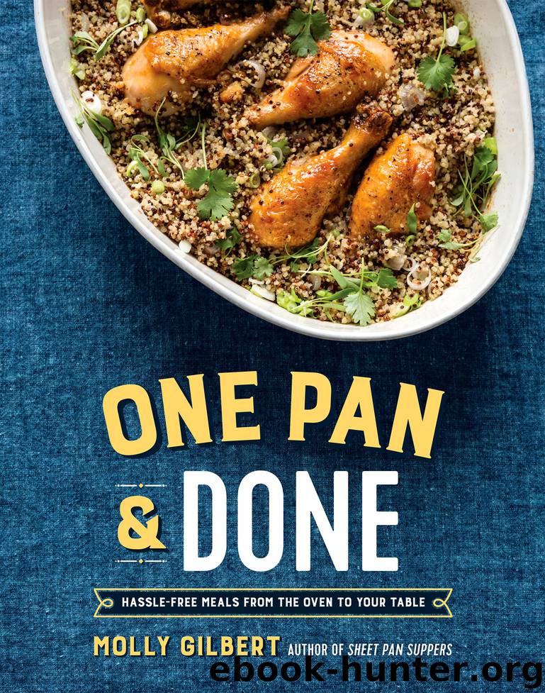 One Pan & Done: Hassle-Free Meals from the Oven to Your Table by Molly Gilbert