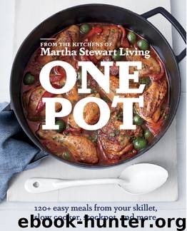One Pot : 120+ Easy Meals from Your Skillet, Slow Cooker, Stockpot, and More (9780307954428) by Martha Stewart Living (COR)