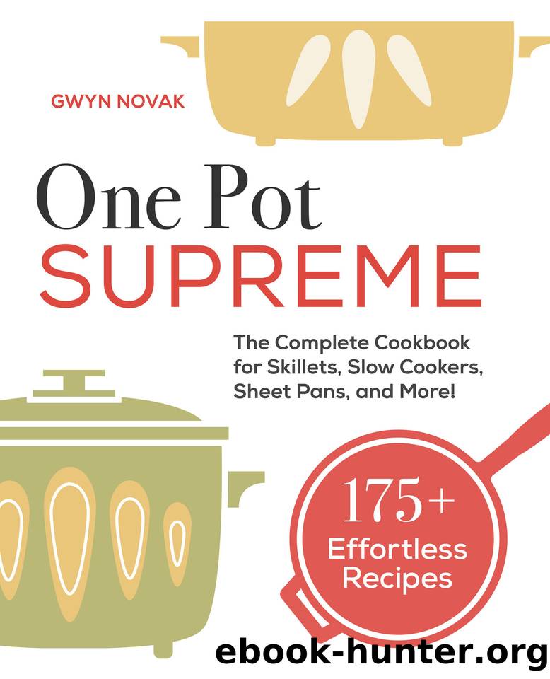 One Pot Supreme: The Complete Cookbook for Skillets, Slow Cookers, Sheet Pans, and More! by Novak Gwyn