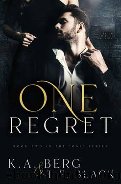 One Regret (The "One" Series Book 2) by K.A. Berg & T.E. Black