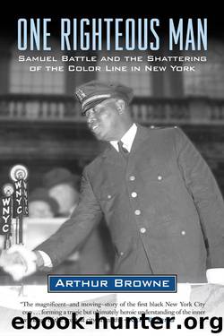 One Righteous Man : Samuel Battle and the Shattering of the Color Line in New York by Browne Arthur