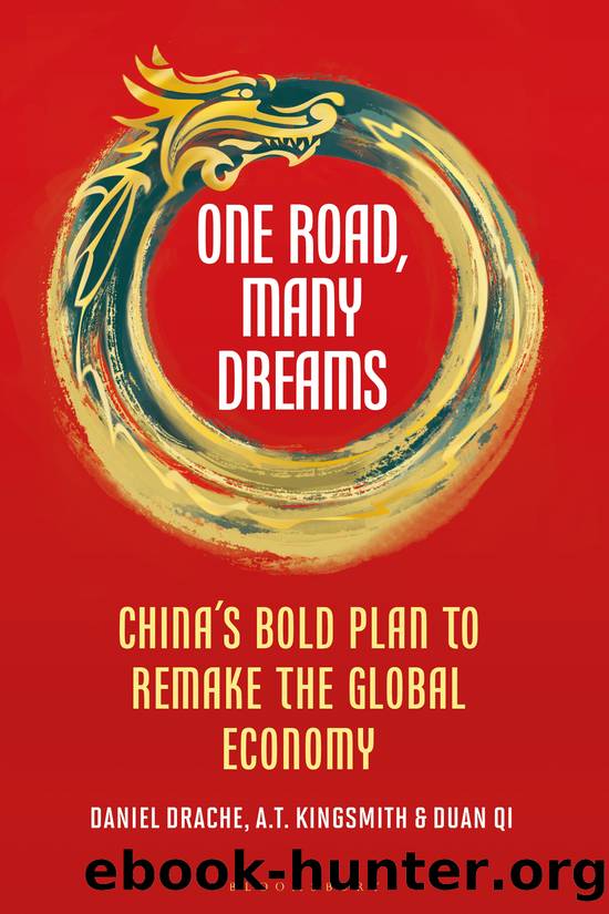 One Road, Many Dreams: China's Bold Plan to Remake the Global Economy by Daniel Drache & A T Kingsmith & Duan Qi
