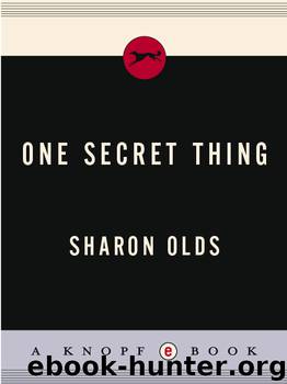 One Secret Thing by Sharon Olds