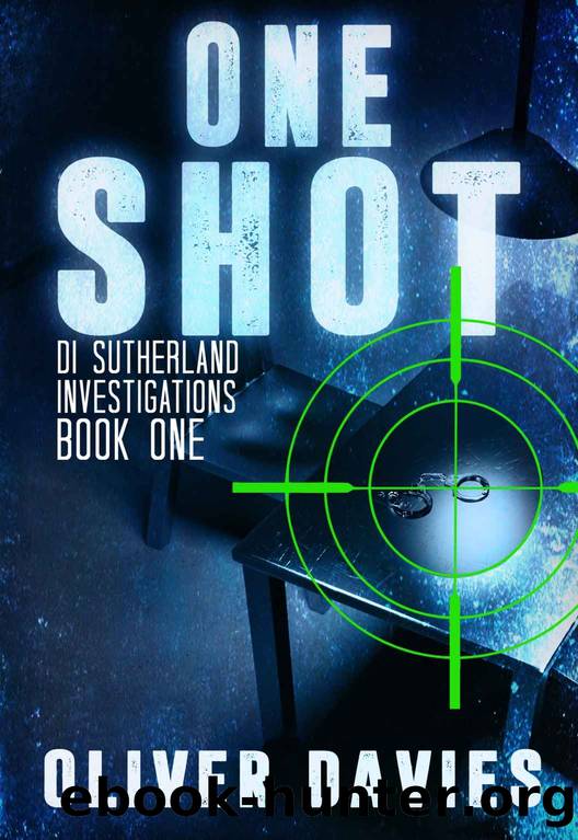 One Shot: A DI Sutherland Scottish Crime Thriller by Oliver Davies