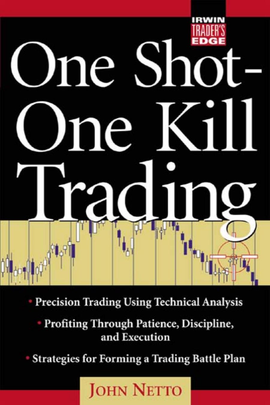 One Shot--one Kill Trading by John Netto