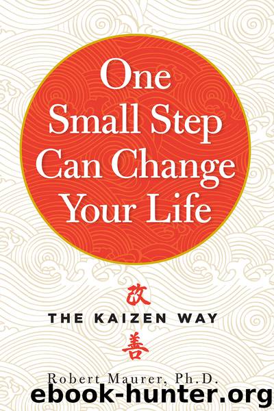 One Small Step Can Change Your Life by Robert Maurer