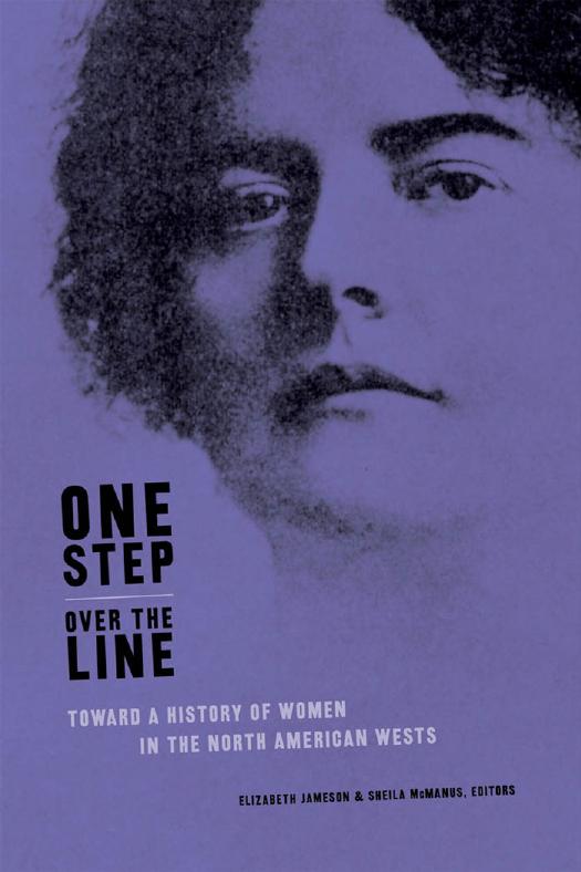 One Step Over the Line: Toward a History of Women in the North American Wests by Elizabeth Jameson Sheila McManus