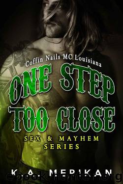 One Step Too Close - Coffin Nails MC Louisiana (Gay Biker Stepbrother Romance) (Sex & Mayhem Book 6) by Merikan K.A