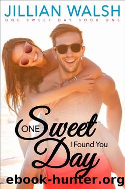 One Sweet Day I Found You: A Sweet Romance Book 1 by Jillian Walsh