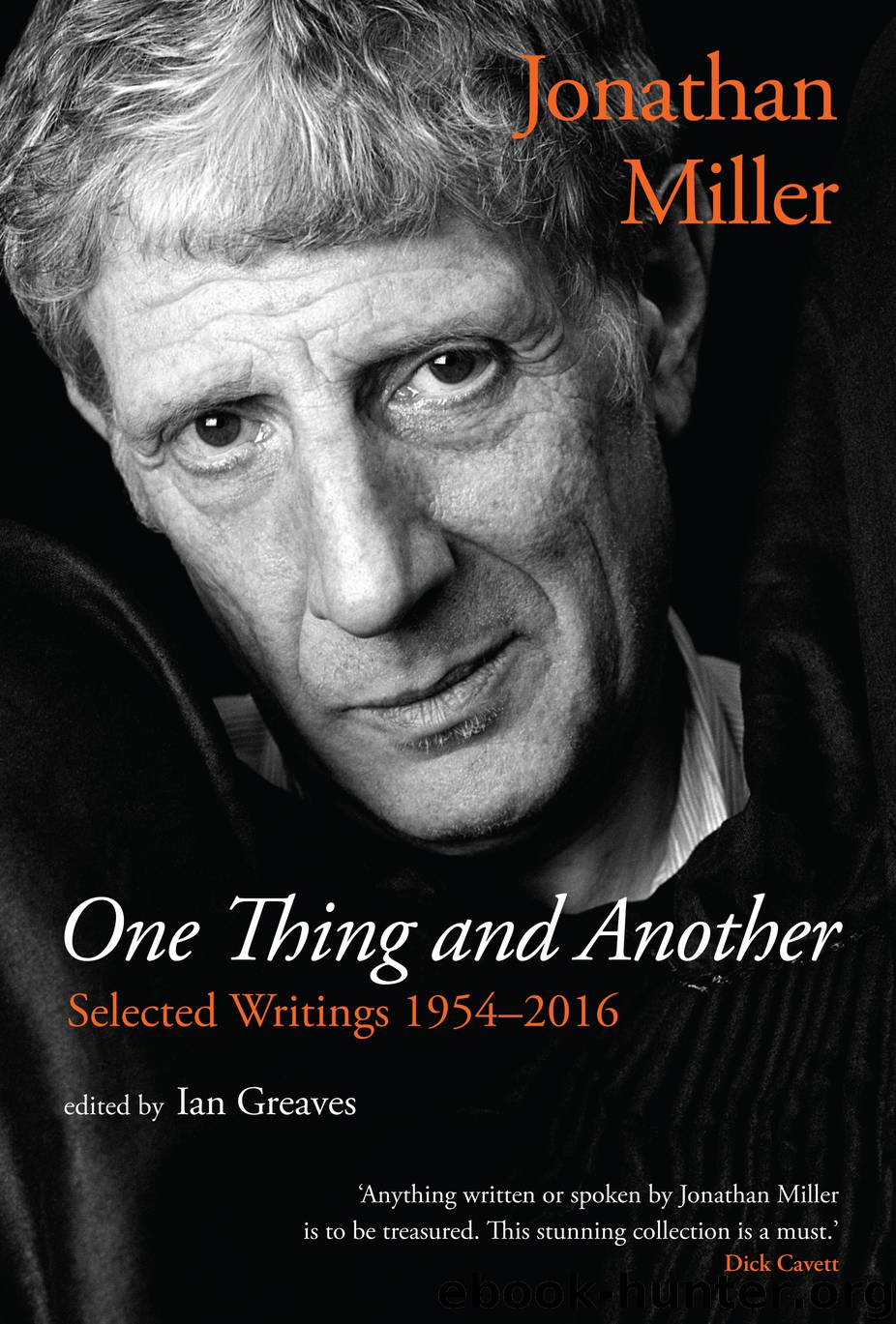One Thing and Another: Selected Writings 1954–2016 by Miller Jonathan; Greaves Ian;