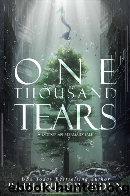 One Thousand Tears (a dystopian mermaid tale) by Pauline Creeden