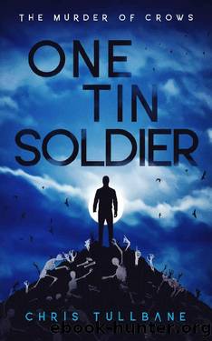 One Tin Soldier: A Post-Apocalyptic Superhero Novel (The Murder of Crows Book 3) by Chris Tullbane