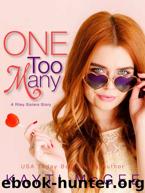 One Too Many: A Riley Girls Romance by McGee Kayti