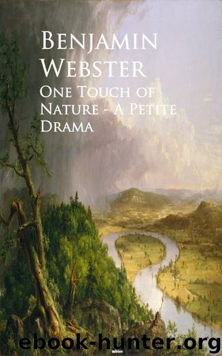 One Touch of Nature - A Petite Drama by Benjamin Webster