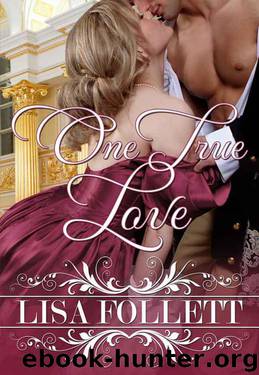 One True Love (A Regency Romance) by Follett Lisa
