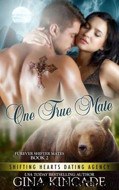 One True Mate (Furever Shifter Mates #2; Shifting Hearts Dating Agency Book 5) by Gina Kincade