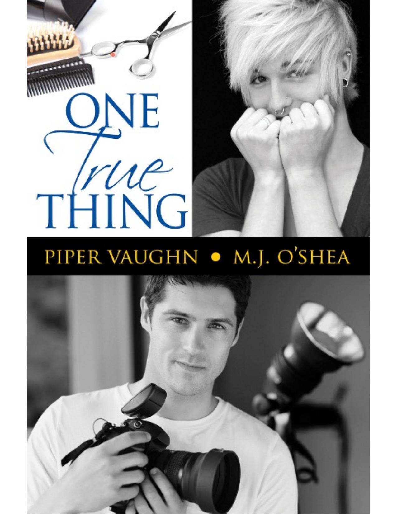 One True Thing by Piper Vaughn & M.J. O'Shea