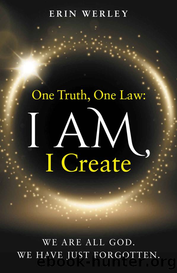 One Truth, One Law: I Am, I Create by Werley Erin