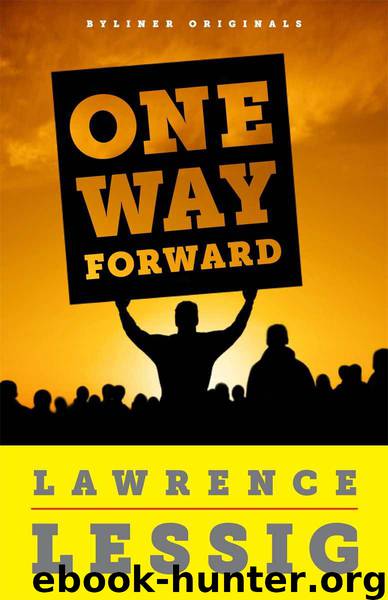 One Way Forward: The Outsider’s Guide to Fixing the Republic (Kindle Single) by Lessig Lawrence