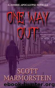 One Way Out: A Zombie Apocalypse Novella by Marmorstein Scott