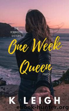 One Week Queen: An Enemies-to-Lovers Novella (The Robinson Sisters Book 2) by K Leigh