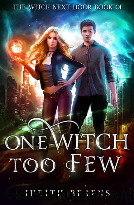 One Witch Too Few: An Urban Fantasy Action Adventure (The Witch Next Door Book 1) by Judith Berens & Martha Carr & Michael Anderle