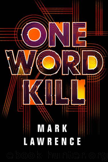 One Word Kill (Impossible Times Book 1) by Mark Lawrence