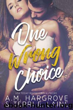 One Wrong Choice (A Cruel and Beautiful Book Book 3) by A.M. Hargrove & Terri E. Laine