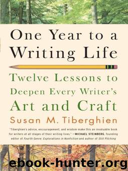 One Year to a Writing Life: Twelve Lessons to Deepen Every Writer's Art and Craft by Tiberghien Susan M