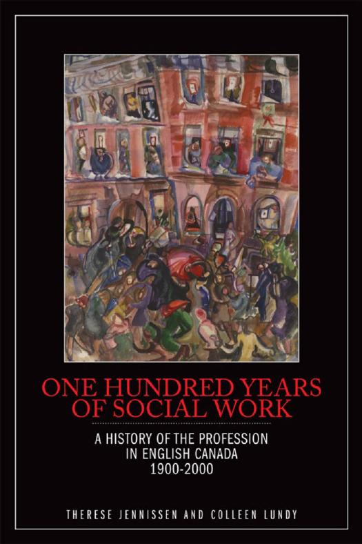 One hundred years of social work : a history of the profession in English Canada, 1900-2000 by Jennissen Therese; Lundy Colleen