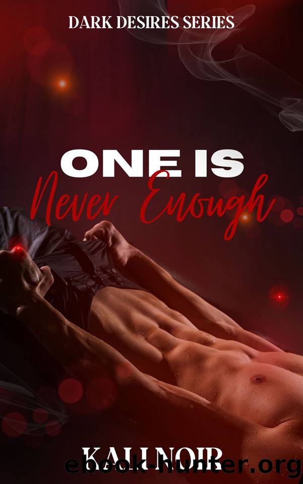One is Never Enough (Dark Desires Book 1) by Kali Noir