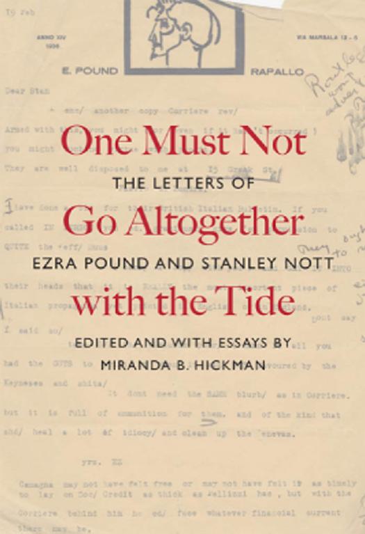 One must not go altogether with the tide : the letters of Ezra Pound and Stanley Nott by Ezra Pound & C. S. Nott & Miranda B. Hickman & Robin Edward Feenstra
