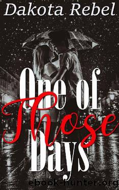 One of Those Days by Dakota Rebel