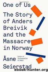 One of Us: The Story of Anders Breivik and the Massacre in Norway by Asne Seierstad