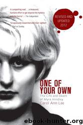 One of Your Own: The Life and Death of Myra Hindley by Carol Ann Lee
