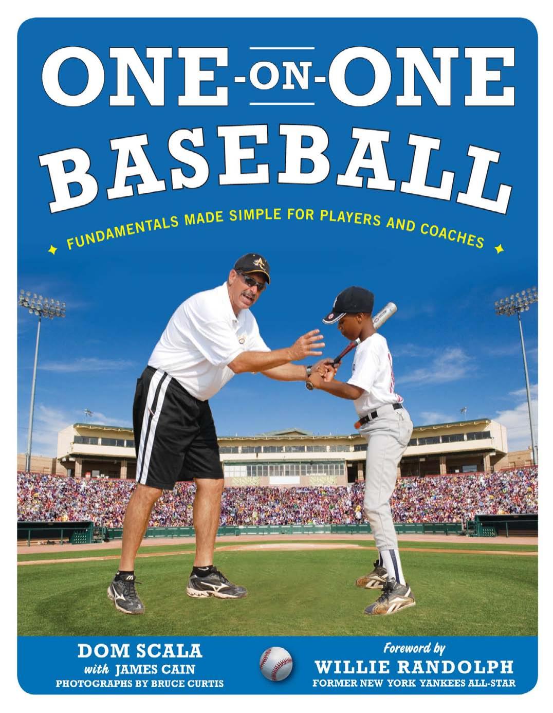One on One Baseball: The Fundamentals of the Game and How to Keep It Simple for Easy Instruction by Dom Scala