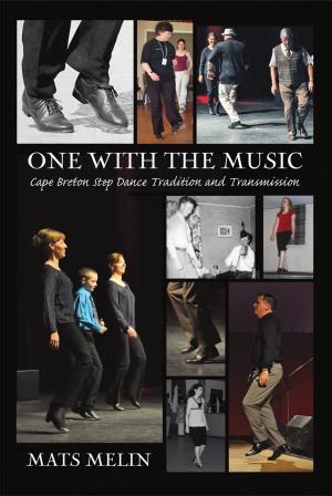 One with the Music : Cape Breton Step Dance Tradition and Transmission by Mats Melin