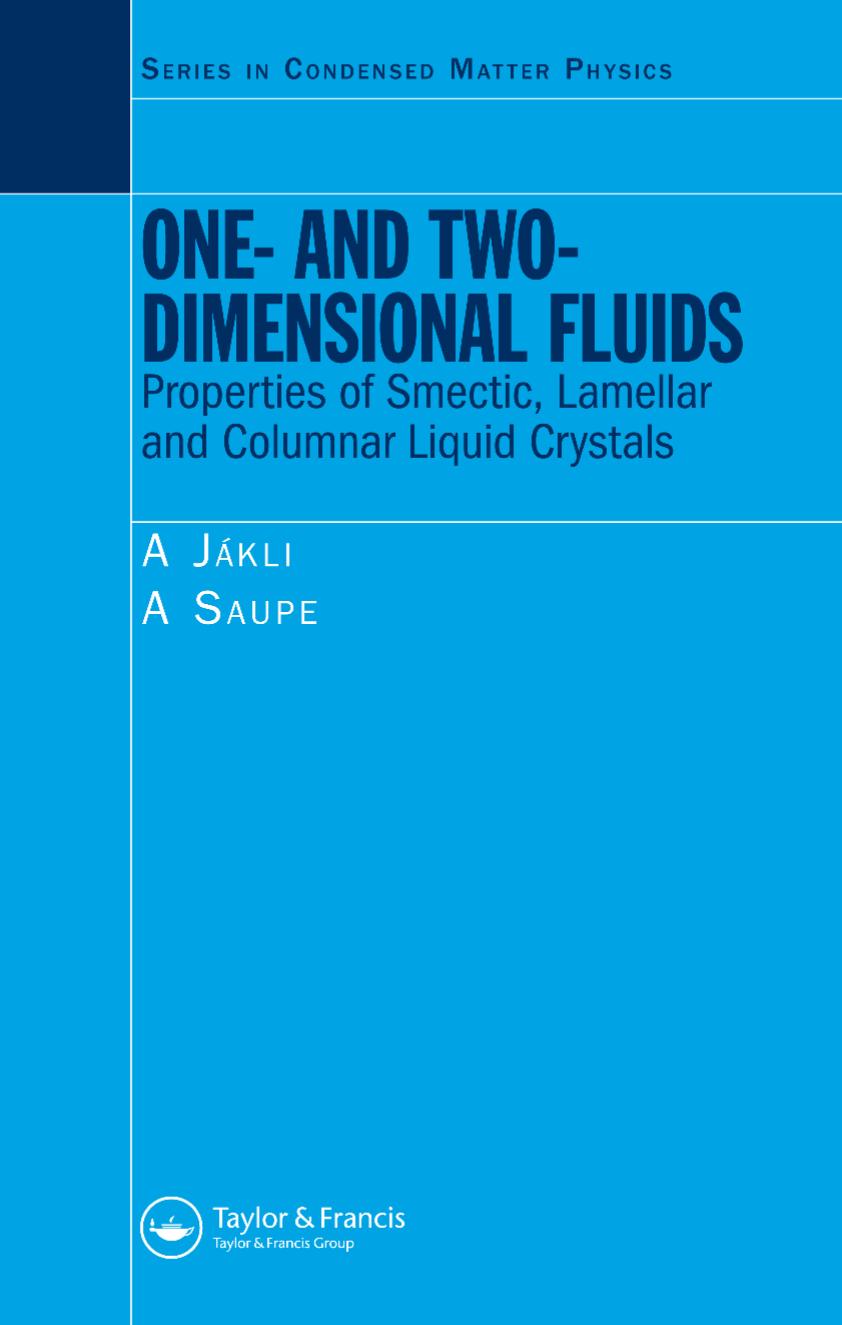 One- and Two-Dimensional Fluids: Physical Properties of Smectic, Lamellar and Columnar Liquid Crystals by Antal Jakli A. Saupe